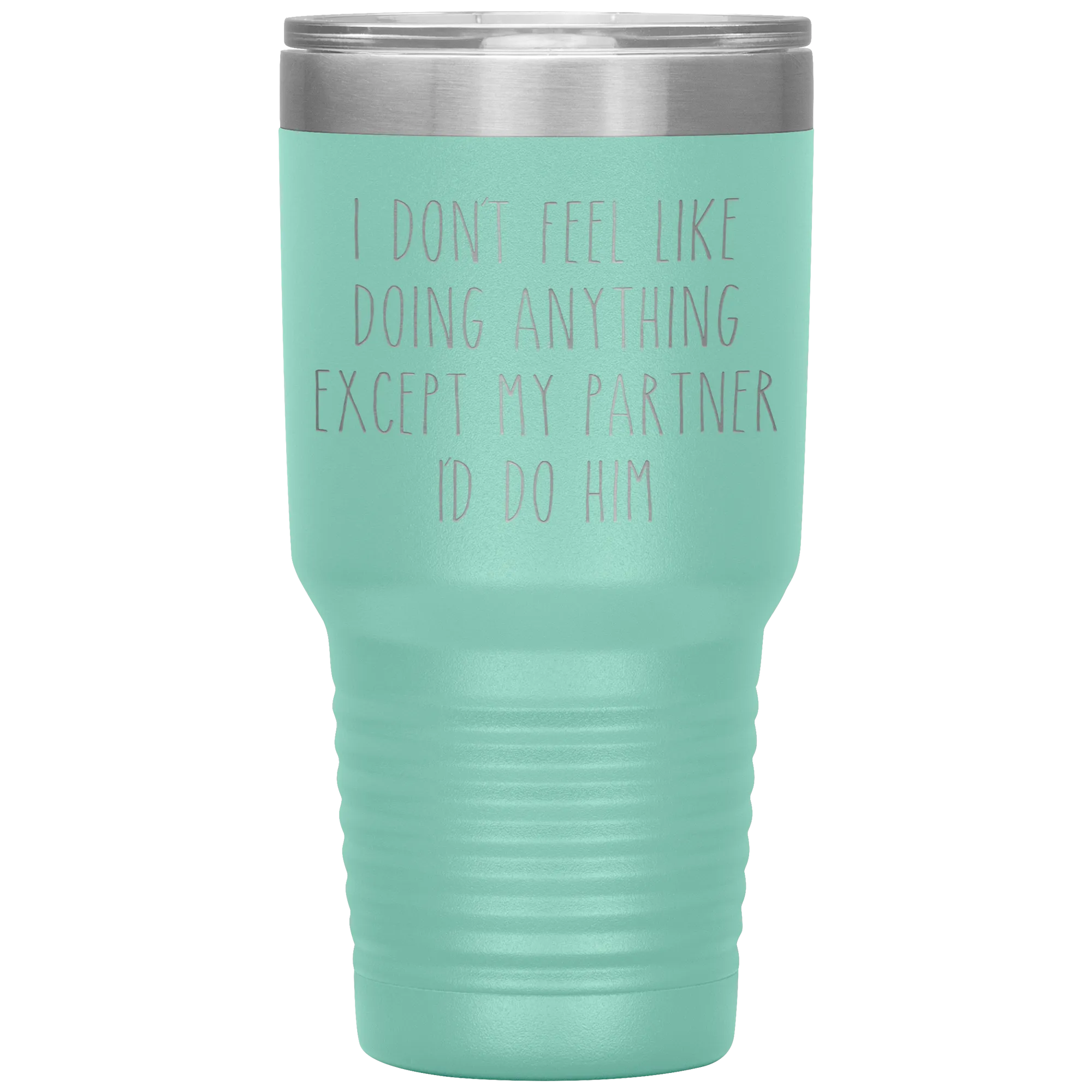 Gay Partner Gift Gay Pride Tumbler I Don't Feel Like Doing Anything Except My Partner I'd Do Him Funny Travel Coffee Cup 30oz BPA Free