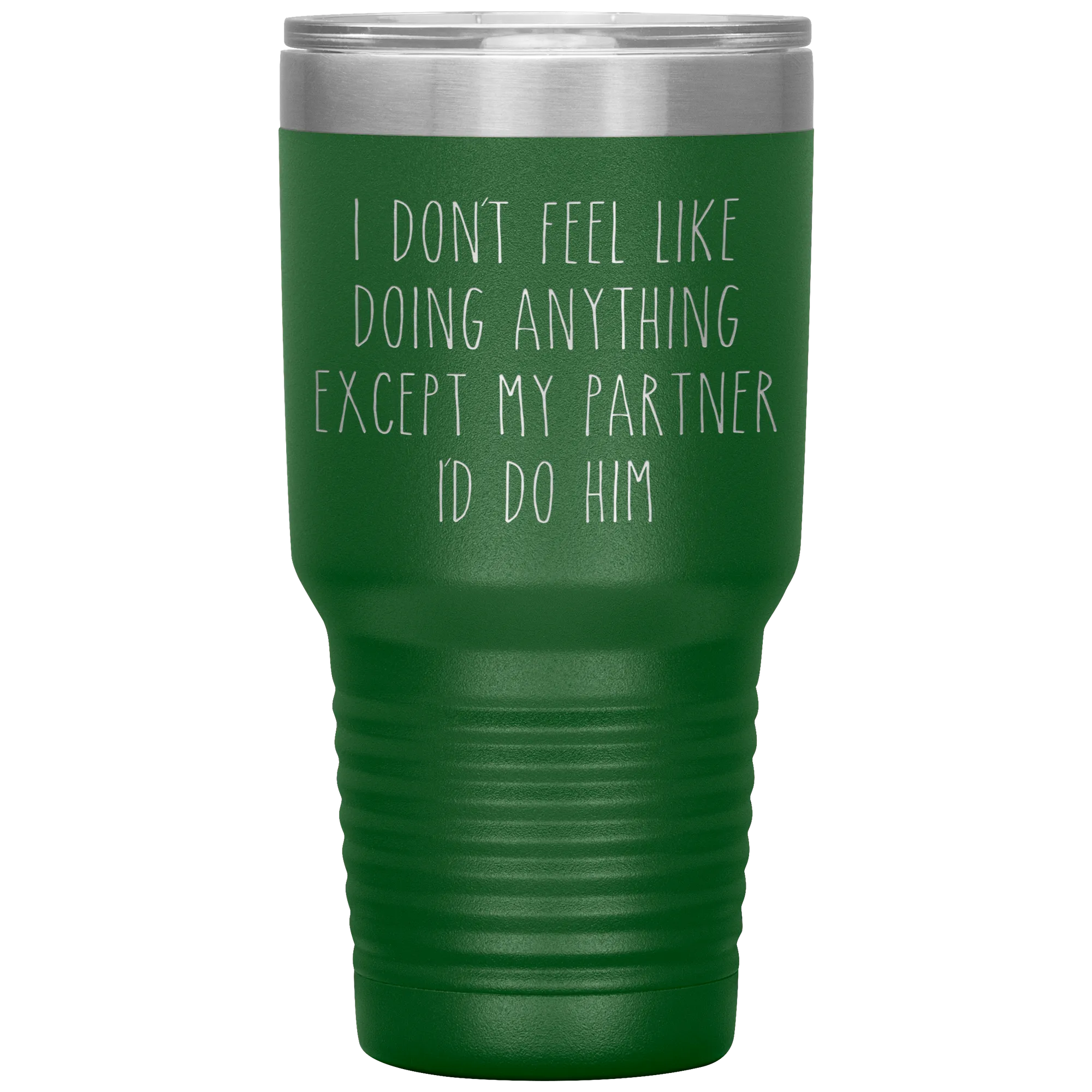 Gay Partner Gift Gay Pride Tumbler I Don't Feel Like Doing Anything Except My Partner I'd Do Him Funny Travel Coffee Cup 30oz BPA Free