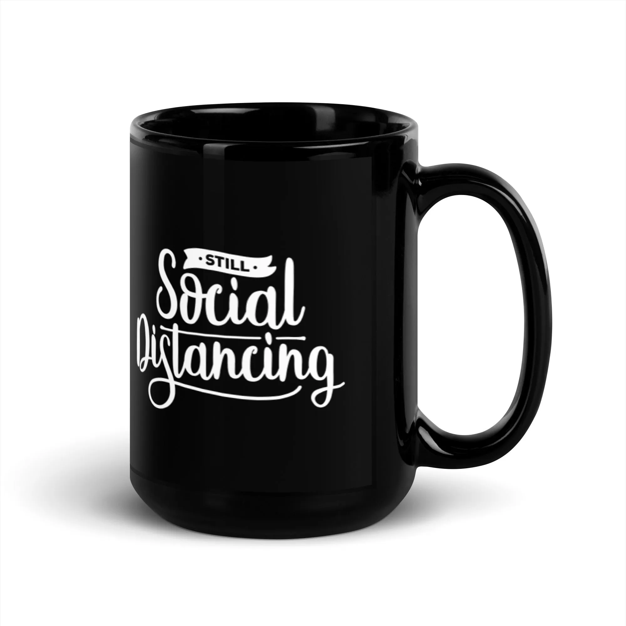 Still Social Distancing 15 oz Black Glossy Mug